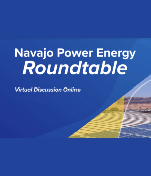 SAGE General Manager Joseph McNeil, Jr. to Speak at Navajo Power’s “Tribal Energy Roundtable”